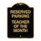 Signmission Reserved Parking-Teacher of Month, Black & Gold Aluminum Sign, 18" x 24", BG-1824-23142 A-DES-BG-1824-23142 - alternate 1